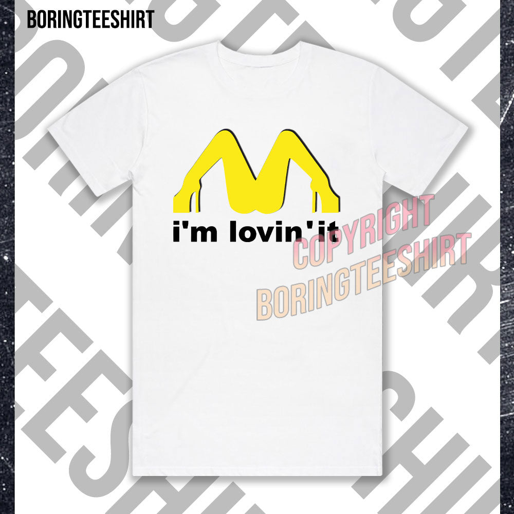 I'm Lovin It Funny McDonald's T-shirt – BoringTeeShirt