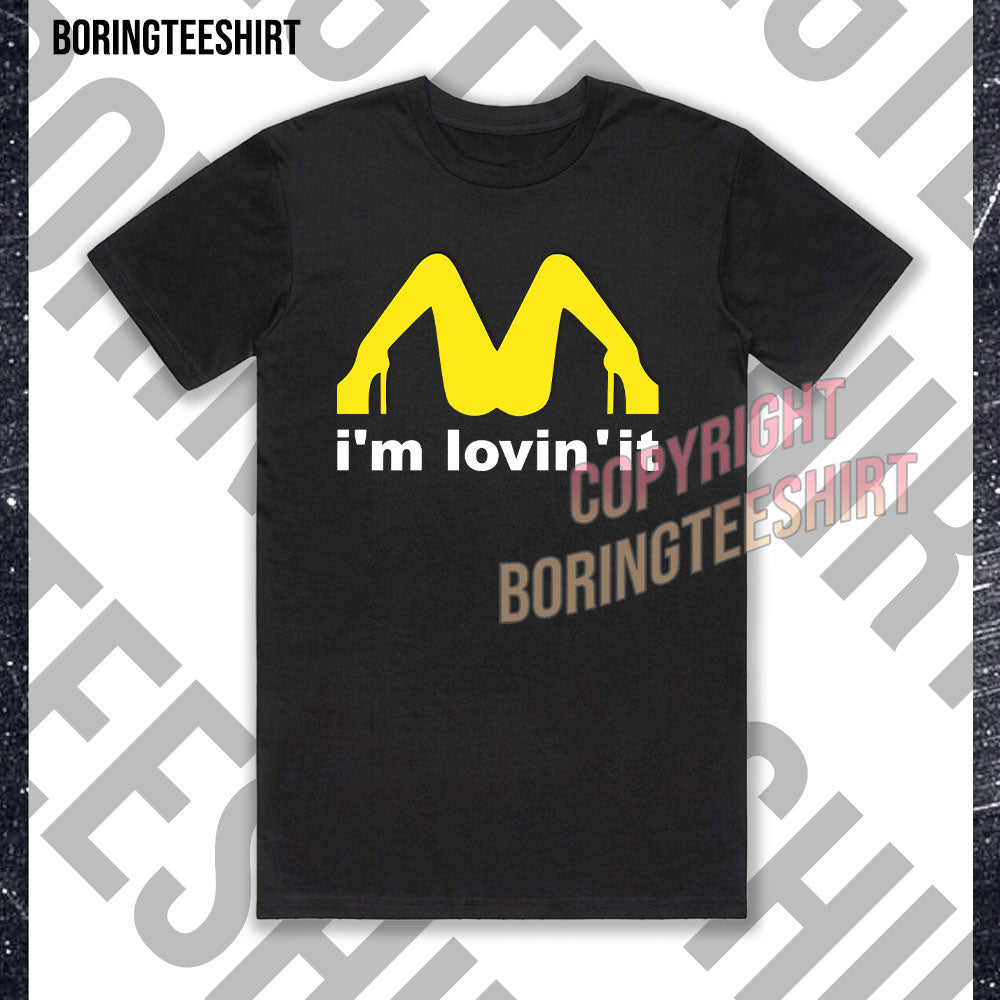 I'm Lovin It Funny McDonald's T-shirt – BoringTeeShirt