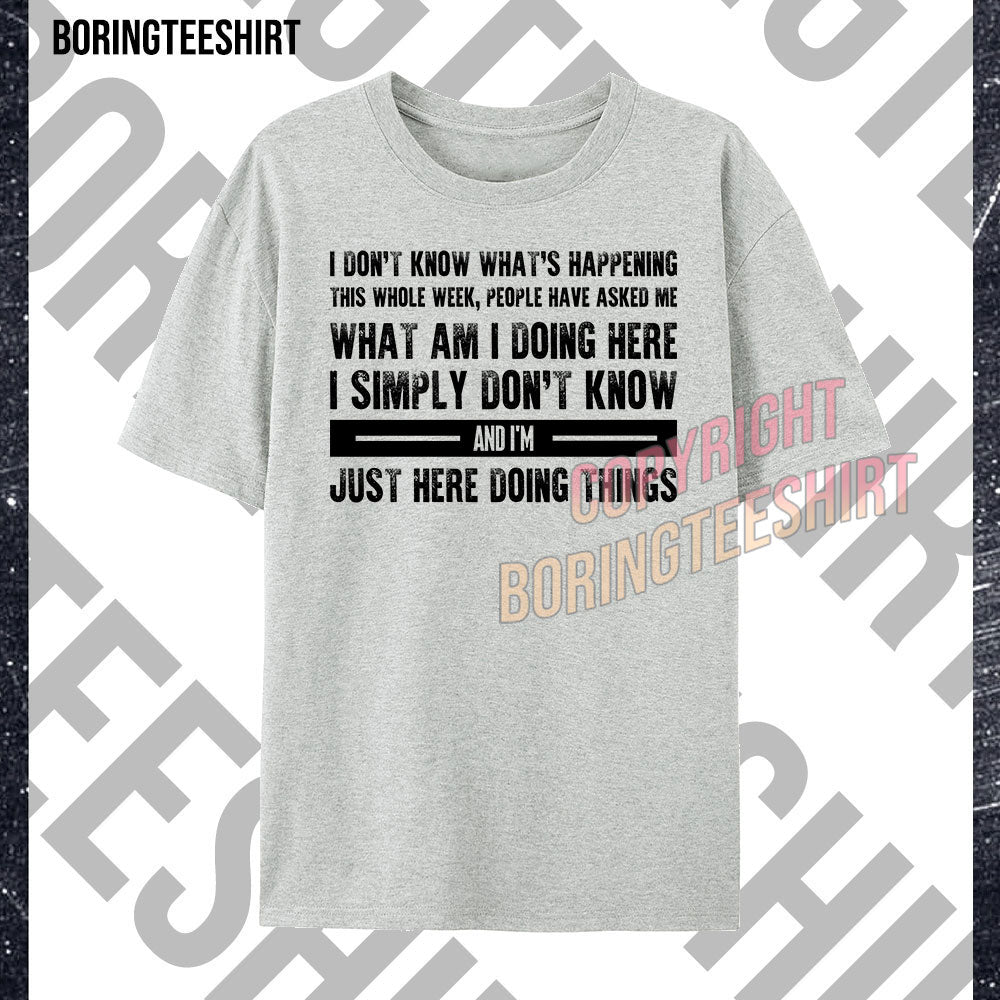 I'm Just Here Doing Things T-shirt