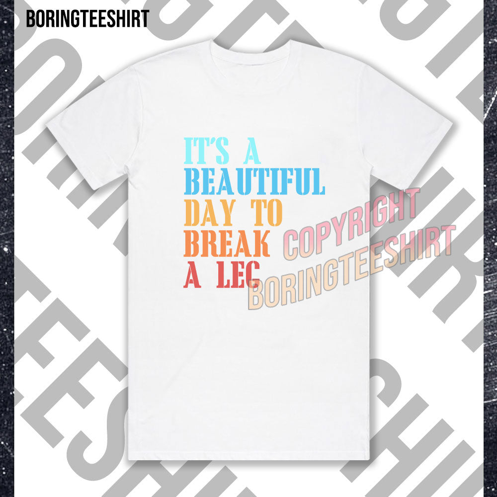 Break A Leg T-shirt