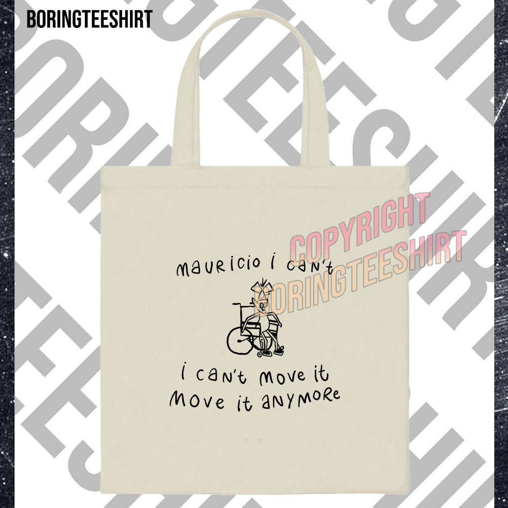 Mauricio I Can't Move It Move It Anymore Tote Bag