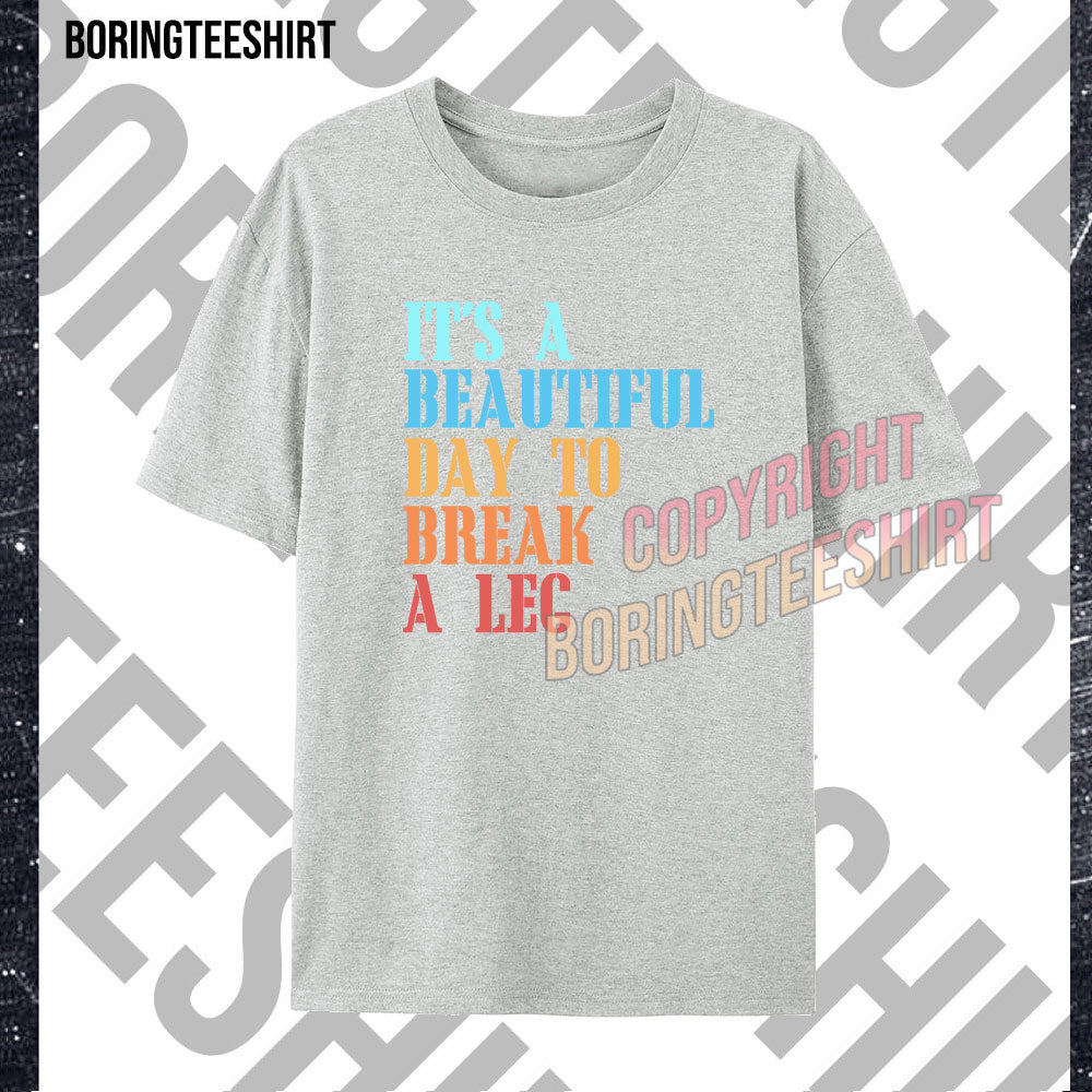 Break A Leg T-shirt