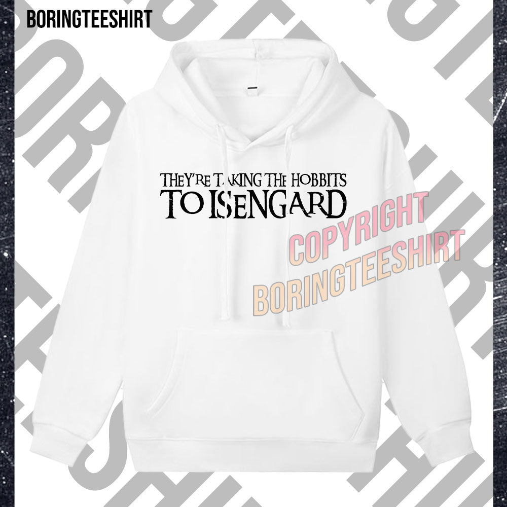 They're Taking The Hobbits To Isengard Fleece Hoodie