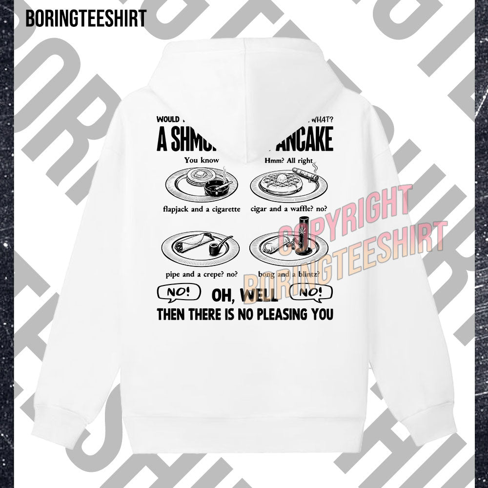 Would You Like A Shmoke And A Pancake Fleece Hoodie