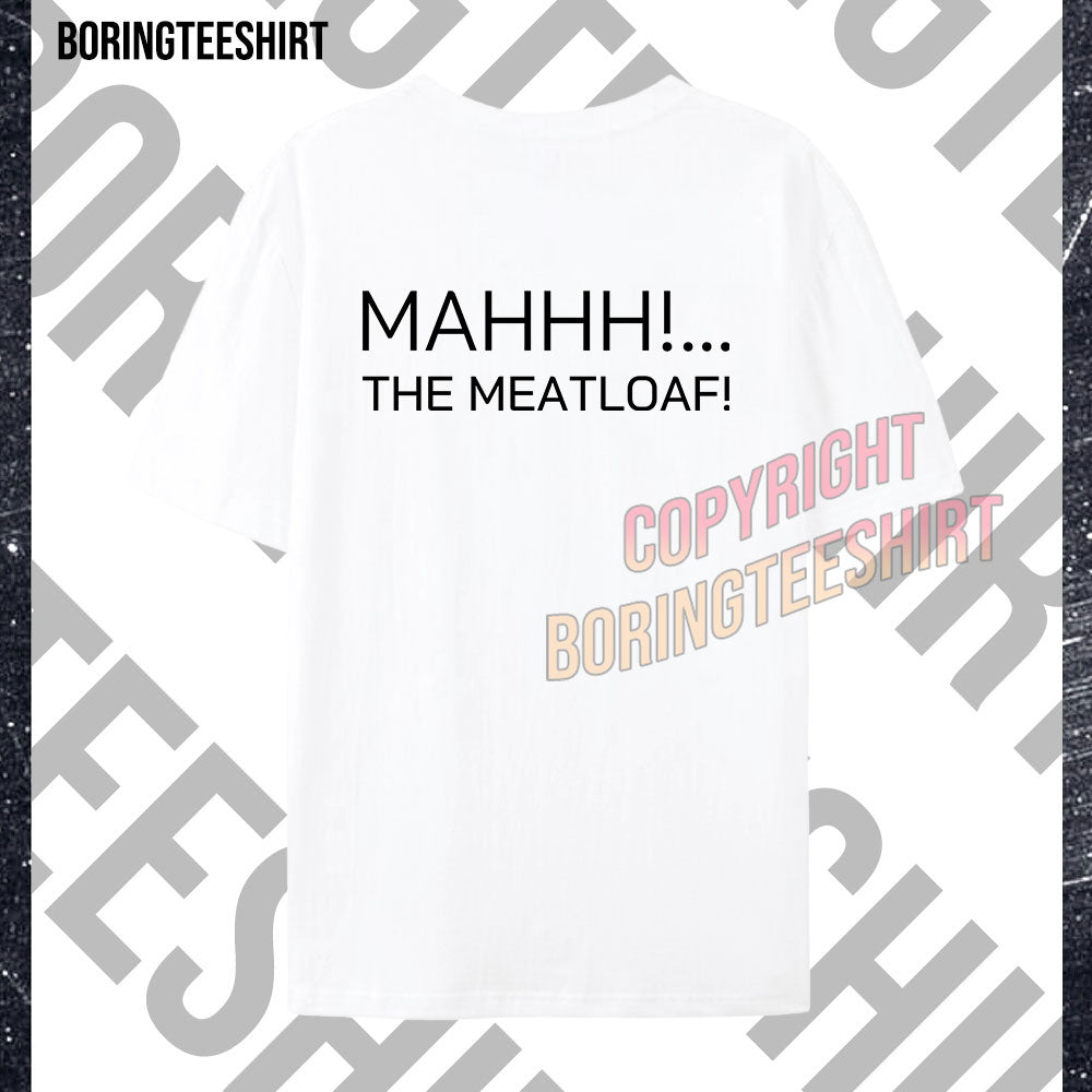 Ma The Meatloaf T-shirt (Double-sided printing)