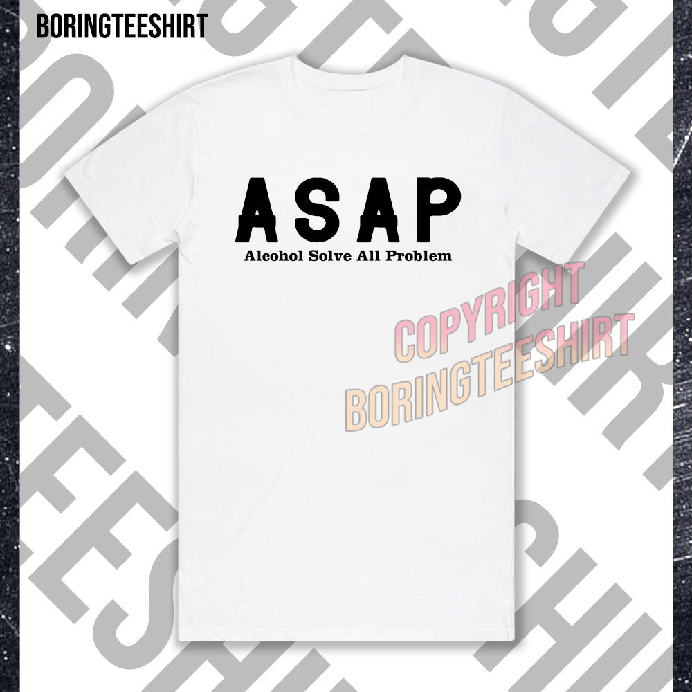 ASAP Alcohol solve all problem T-shirt