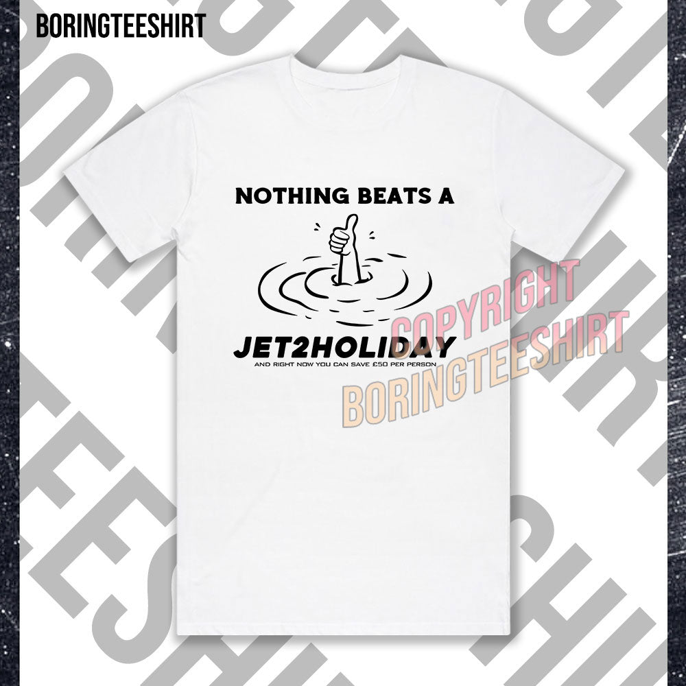 Nothing Beats A Jet2holiday T-shirt
