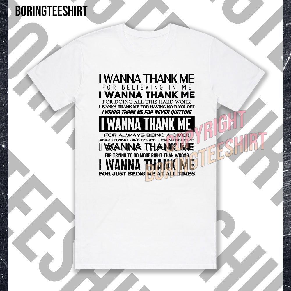 I Wanna Thank Me T-shirt