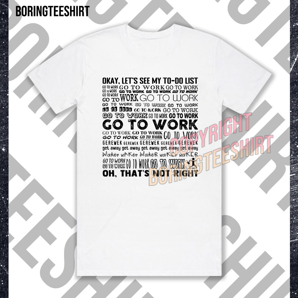 Go To Work T-shirt
