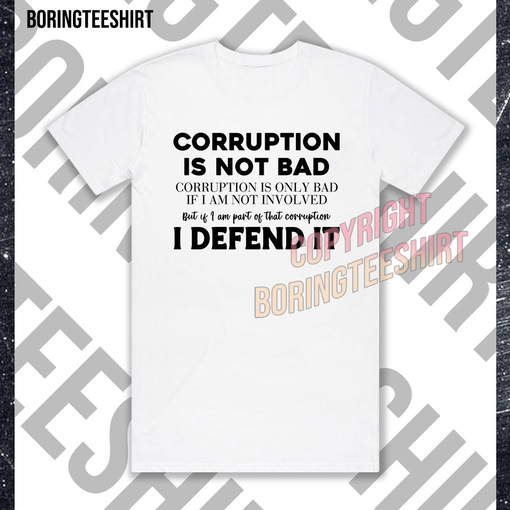 Corruption Is Not Bad T-shirt