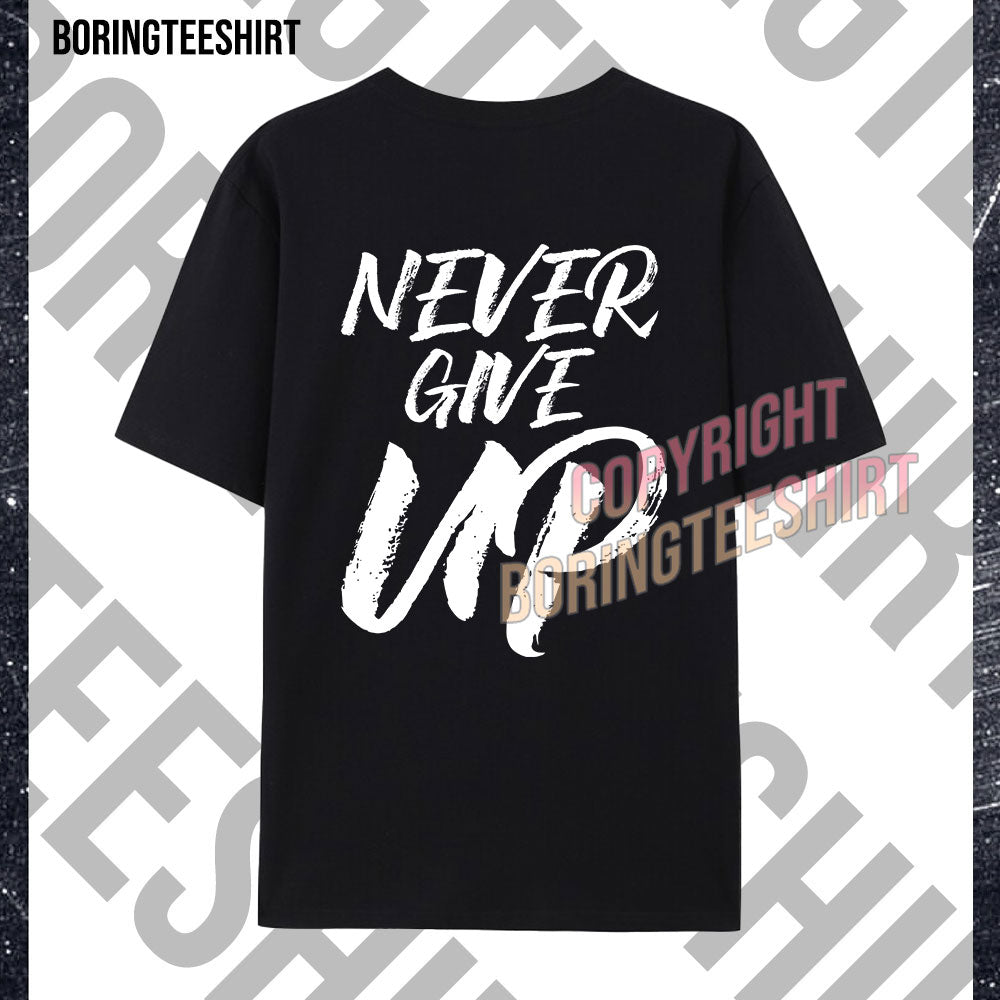 Never Back Down Never What Never Give Up T-shirt (Double-sided printing)