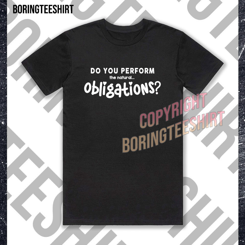Do You Perform The Natural Obligations T-shirt