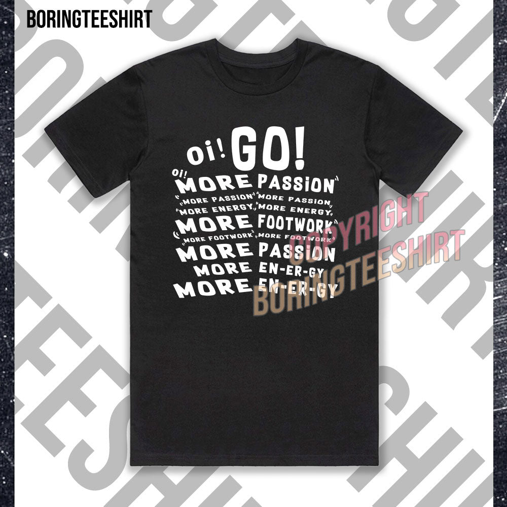 More Passion More Footwork More Energy T-shirt
