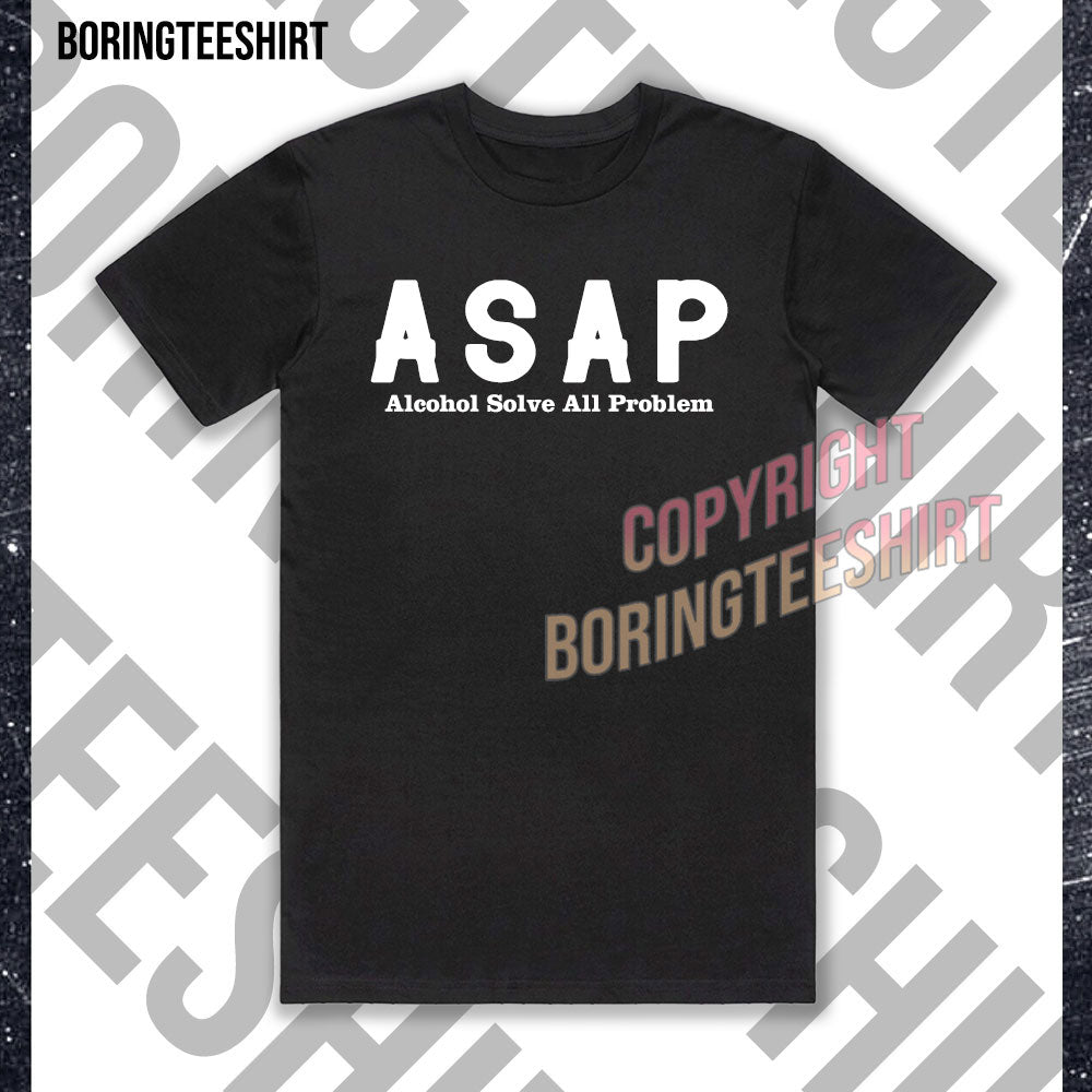 ASAP Alcohol solve all problem T-shirt