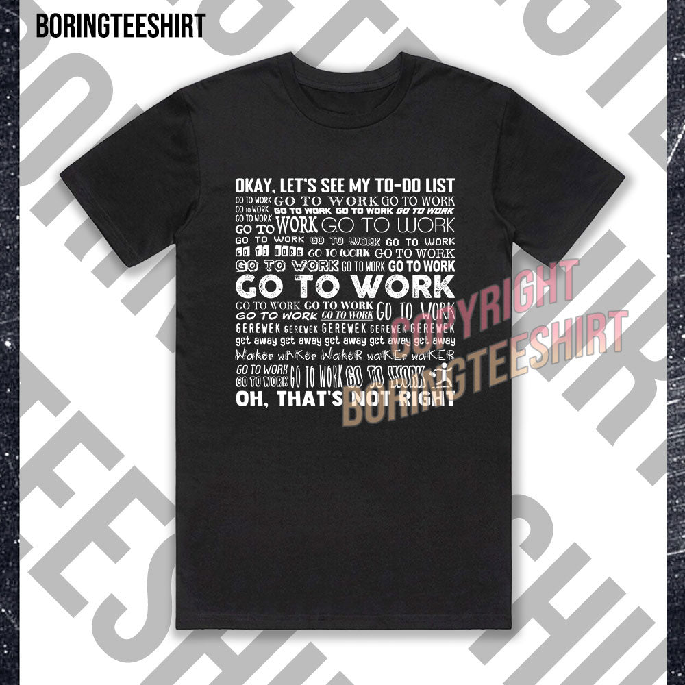 Go To Work T-shirt