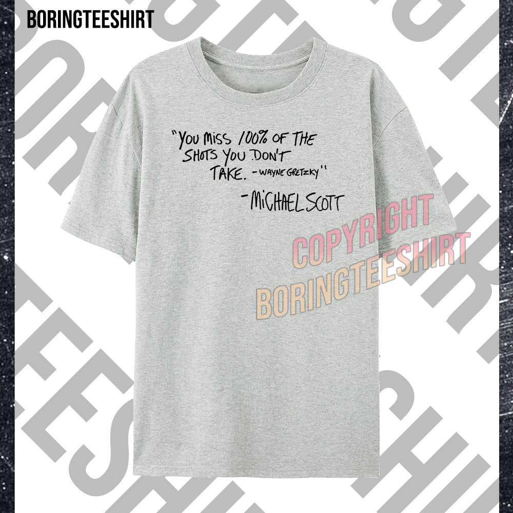 You Miss 100% Of The Shots You Don't Take T-shirt
