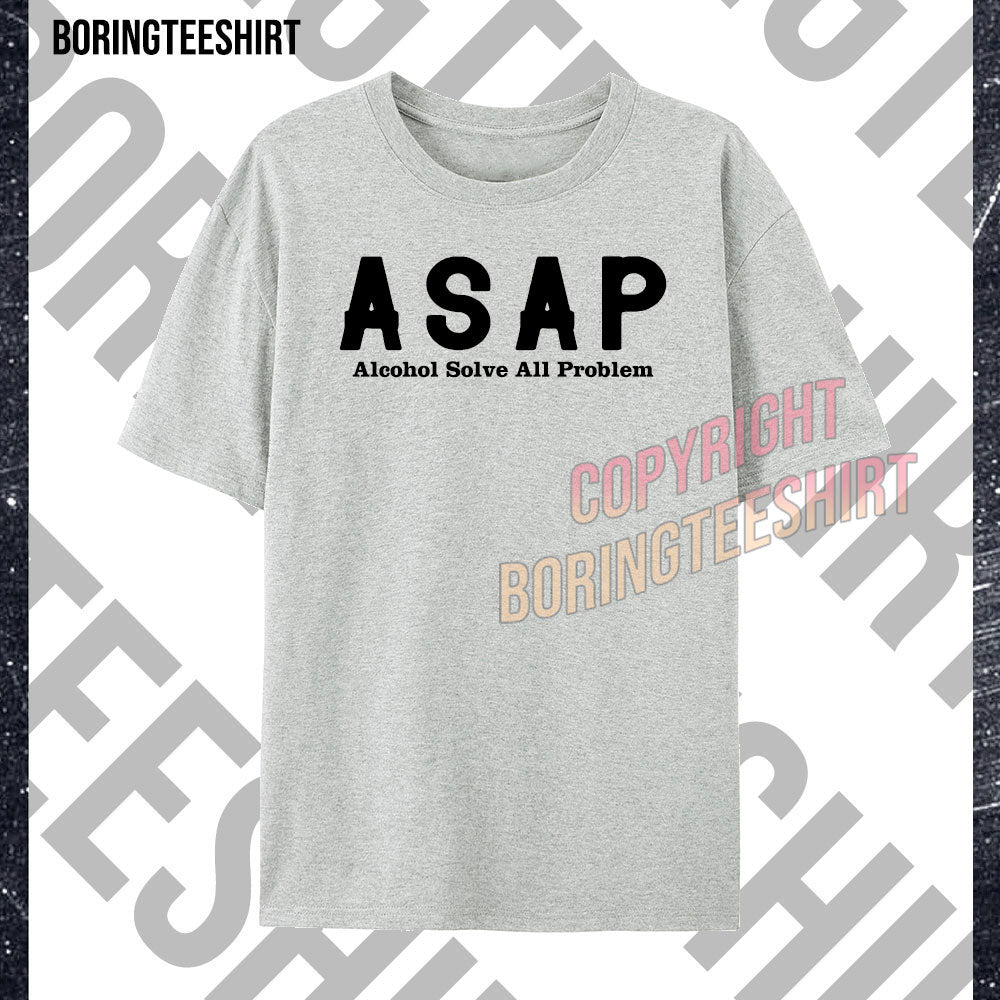 ASAP Alcohol solve all problem T-shirt