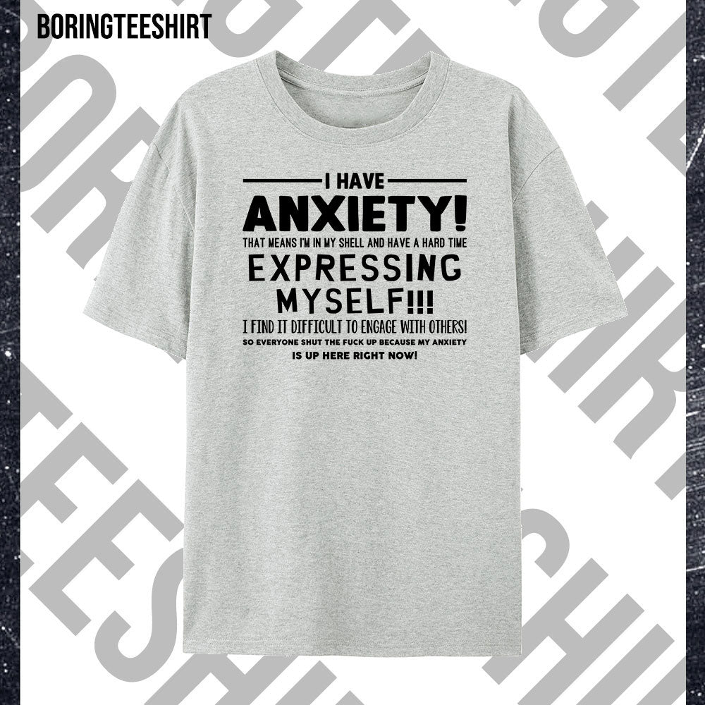 I Have Anxiety T-shirt