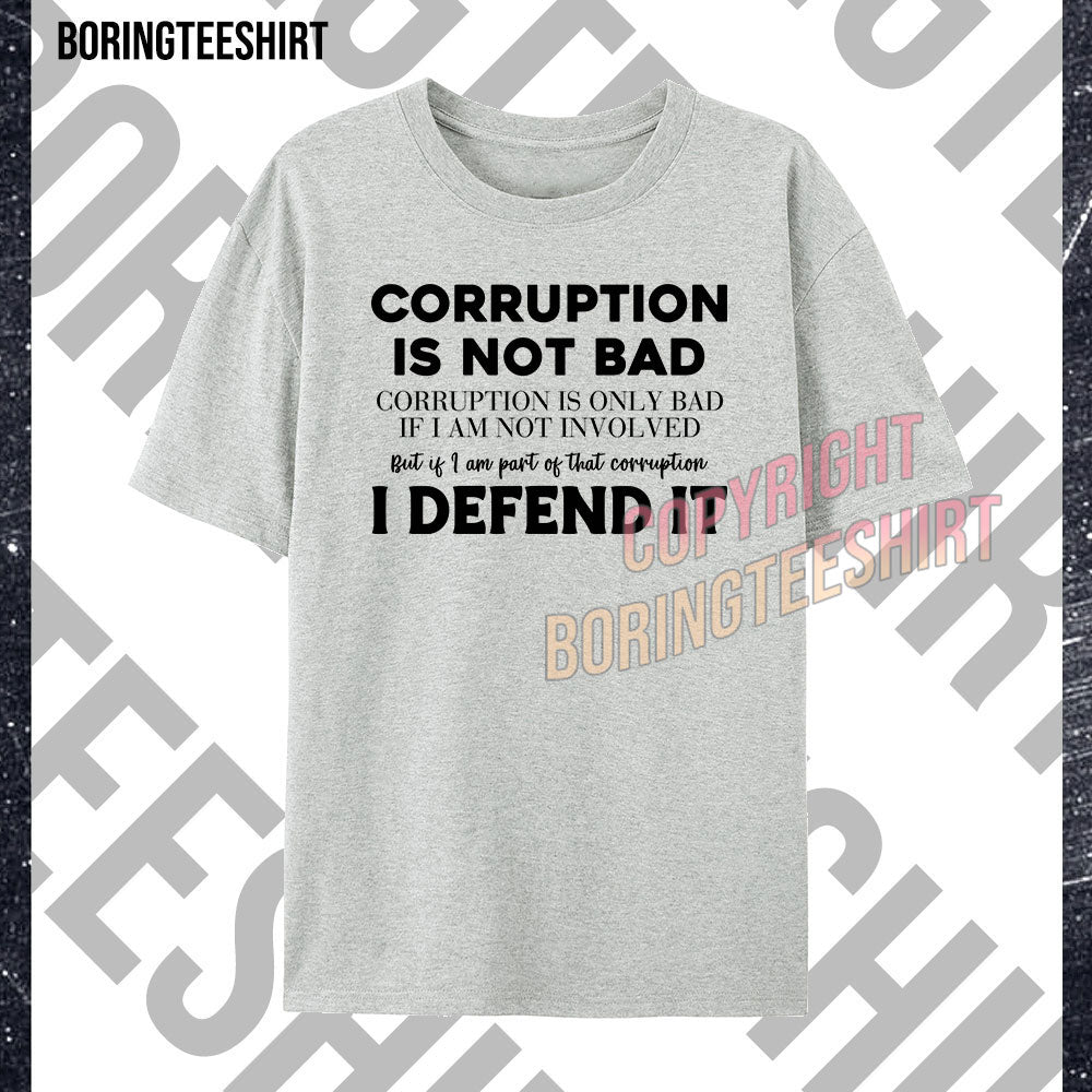 Corruption Is Not Bad T-shirt