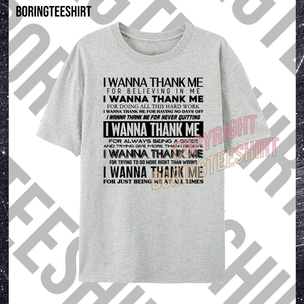 I Wanna Thank Me T-shirt