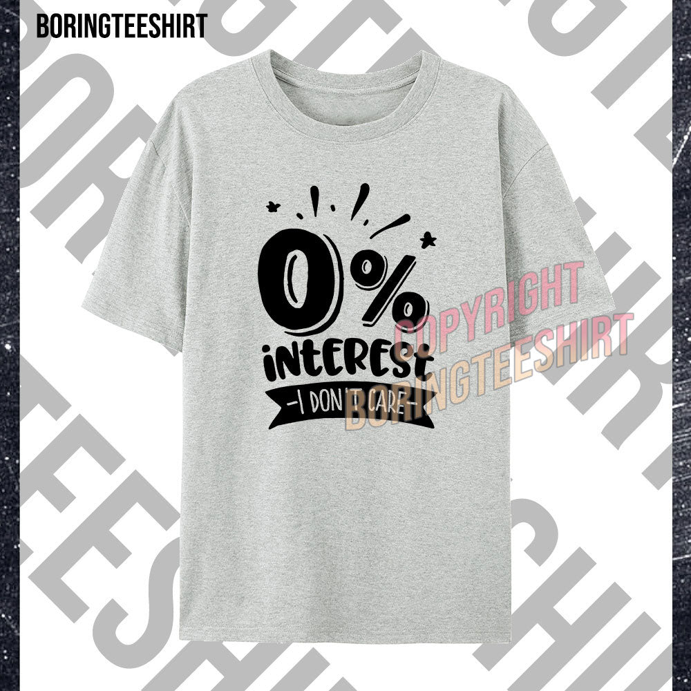 0% Interest I Don't Care T-shirt