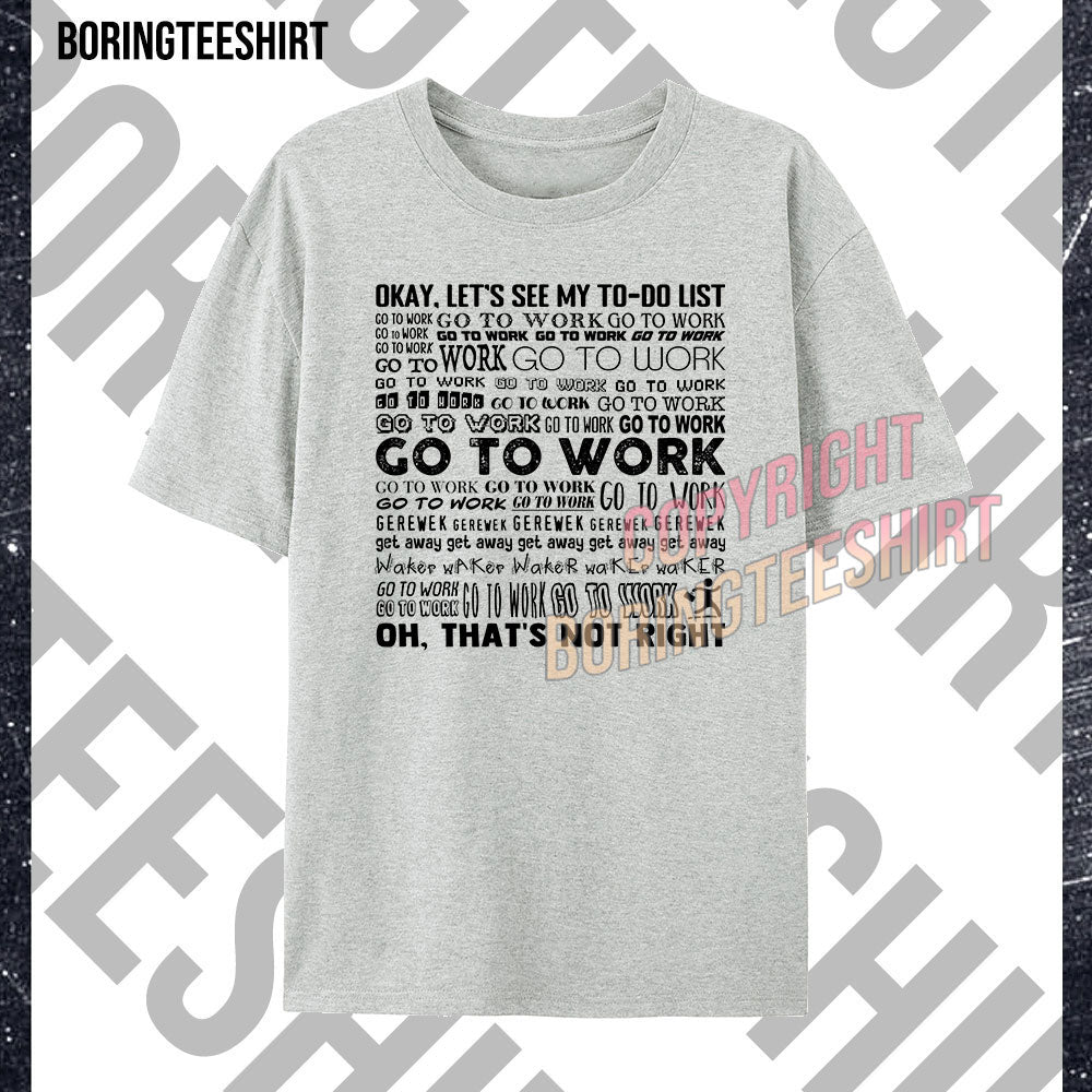 Go To Work T-shirt