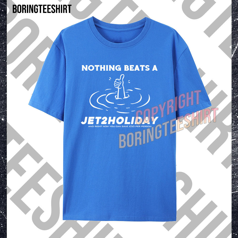 Nothing Beats A Jet2holiday T-shirt