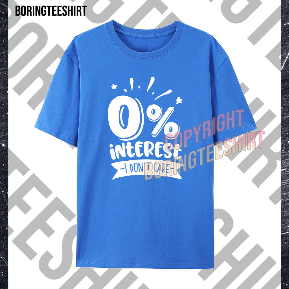 0% Interest I Don't Care T-shirt