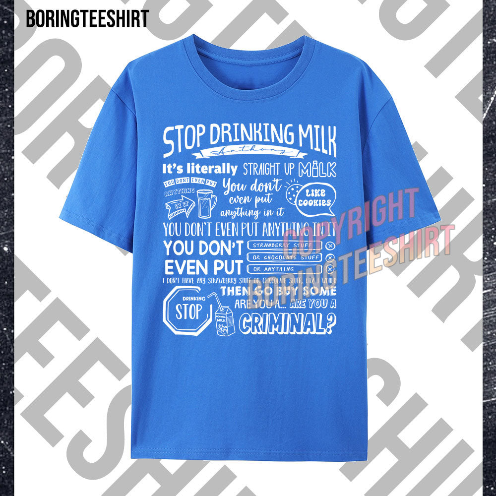 Stop Drinking Milk Anthony T-shirt