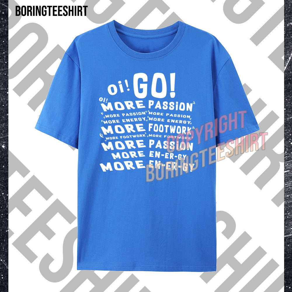 More Passion More Footwork More Energy T-shirt