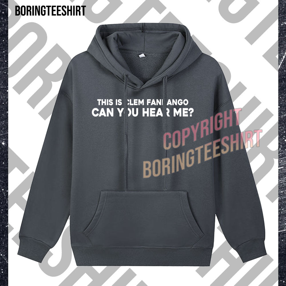 This Is Clem Fandango Can You Hear Me Fleece Hoodie