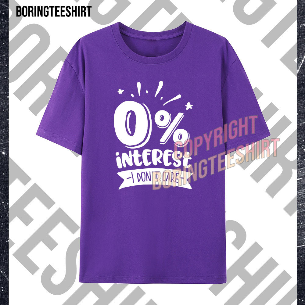 0% Interest I Don't Care T-shirt