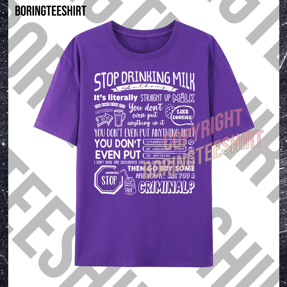 Stop Drinking Milk Anthony T-shirt