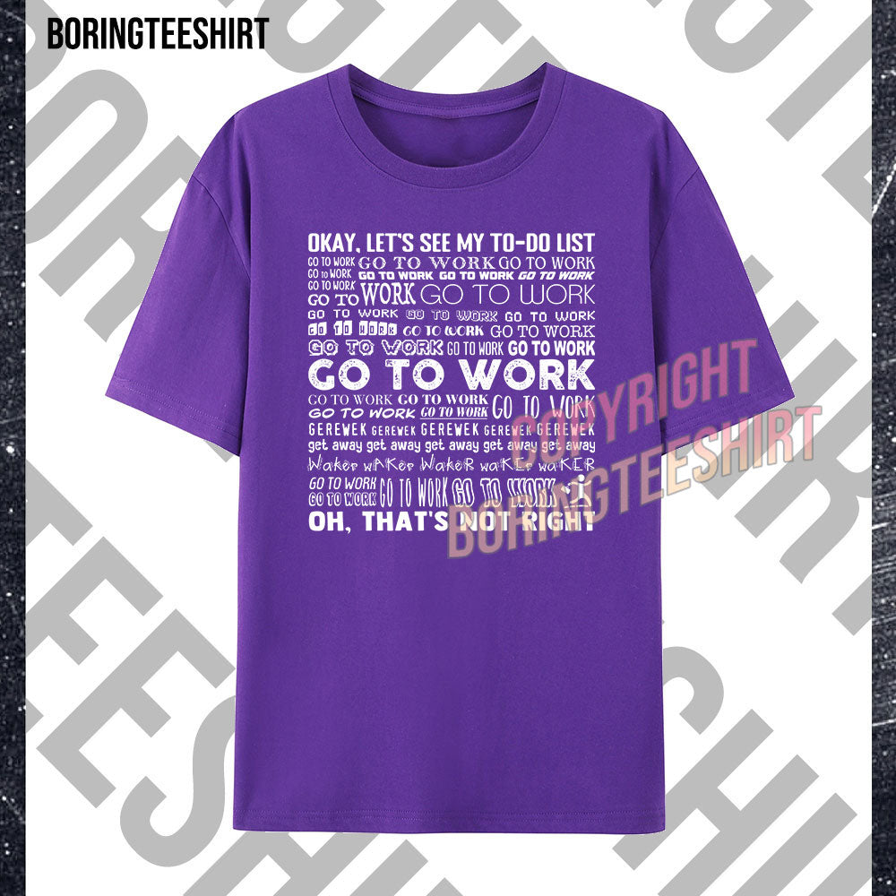 Go To Work T-shirt