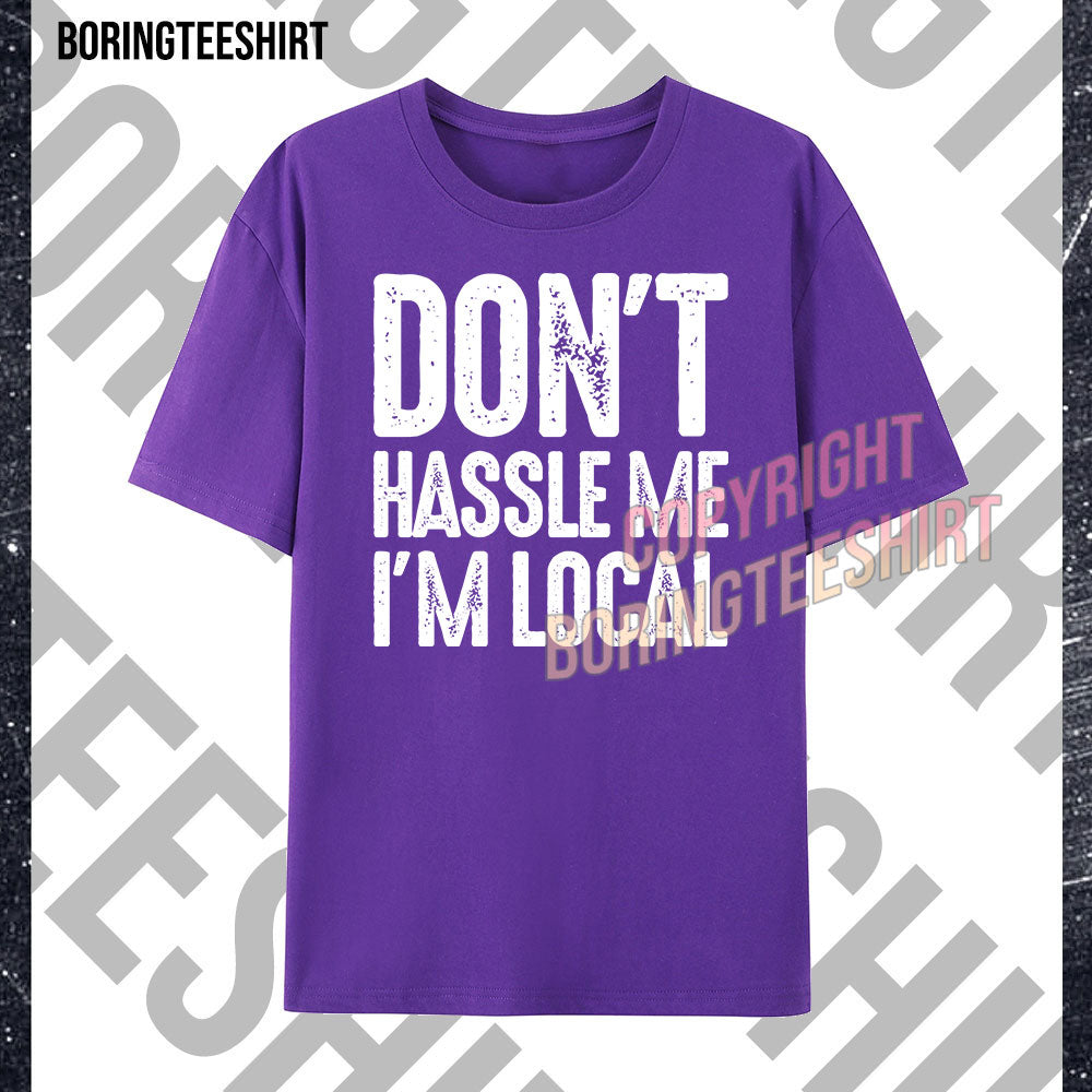 Don't Haslle Me I'm Local T-shirt