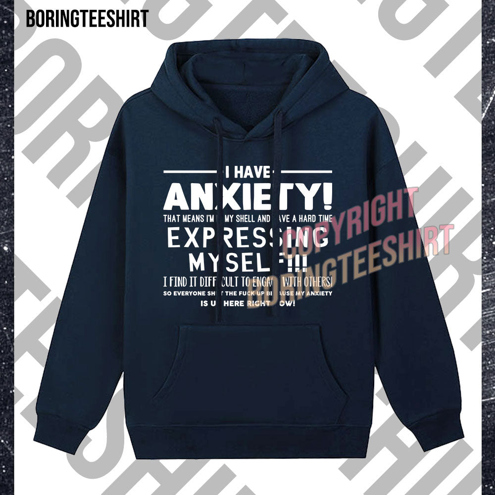 I Have Anxiety Fleece Hoodie – BoringTeeShirt