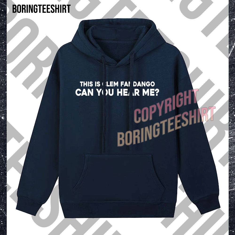 This Is Clem Fandango Can You Hear Me Fleece Hoodie