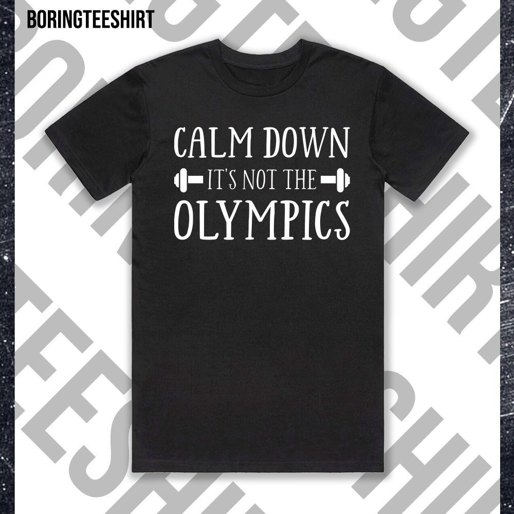 Calm Down It's Not The Olympics Black Tee