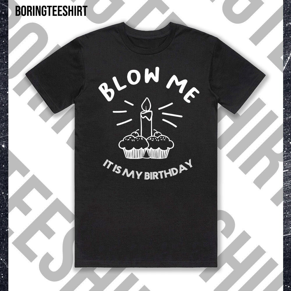 Blow Me It's My Birthday Black Tee