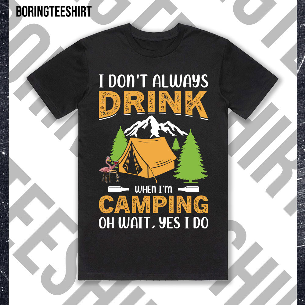 I Don't Always Drink When I'm Camping Black Tee