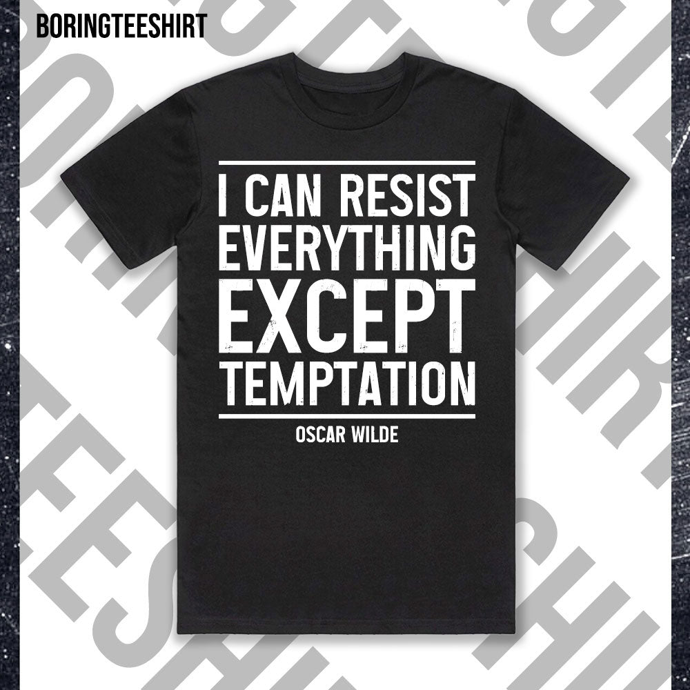 I Can Resist Everything Except Temptation Tee