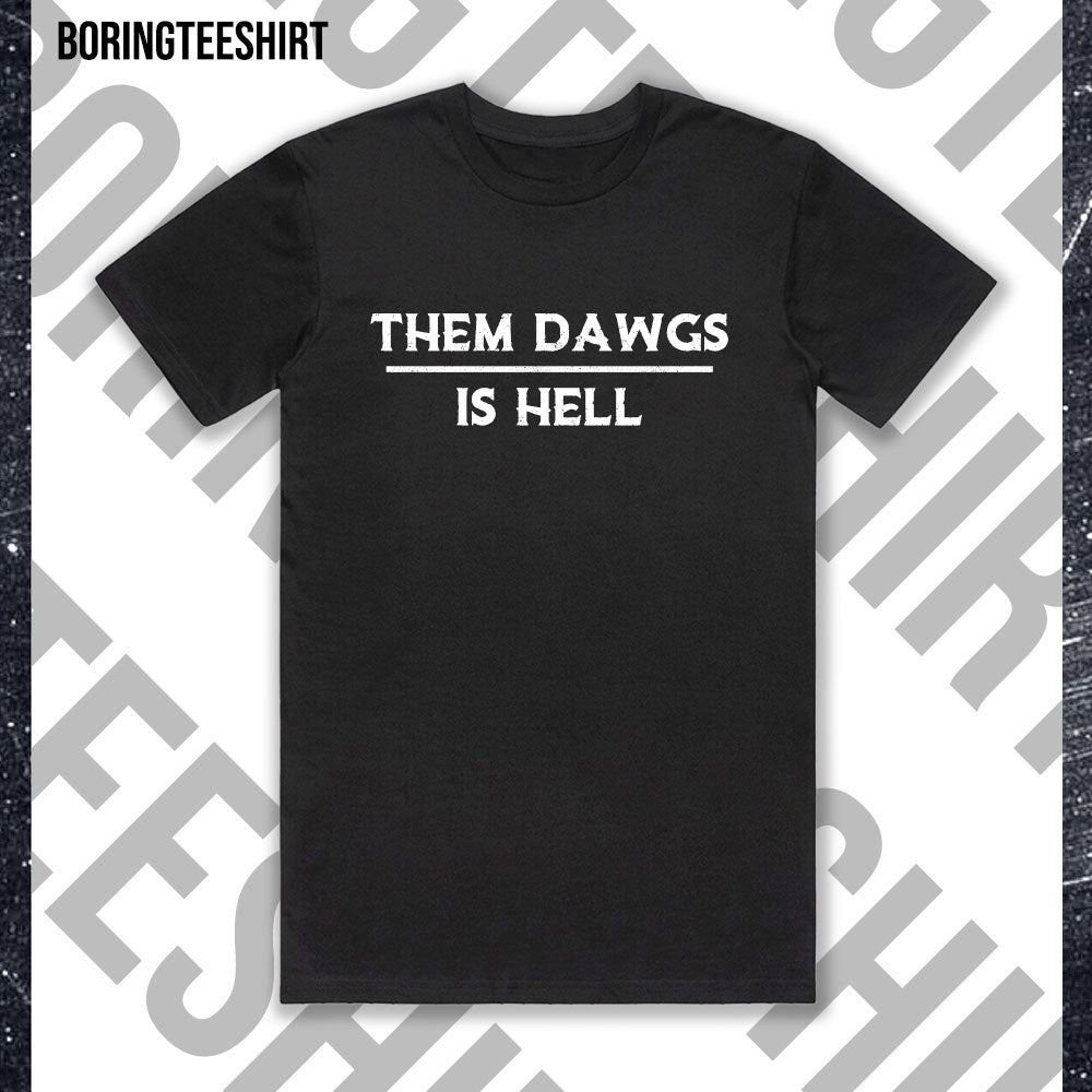 Them Dawgs Is Hell Tee