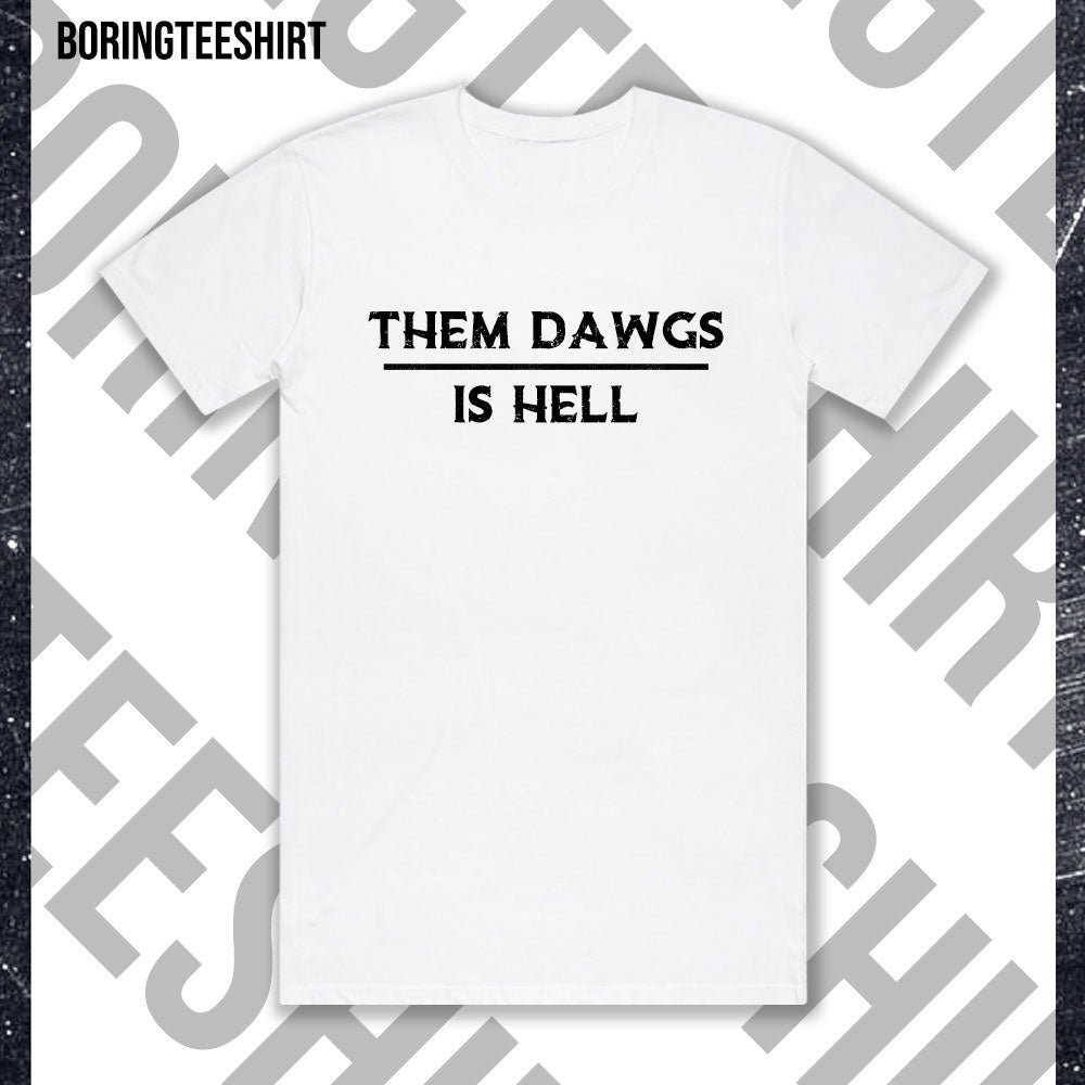 Them Dawgs Is Hell Tee