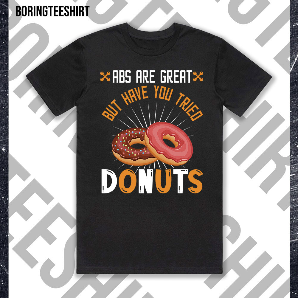 ABS Are Great But Have You Tried Donuts Black Tee