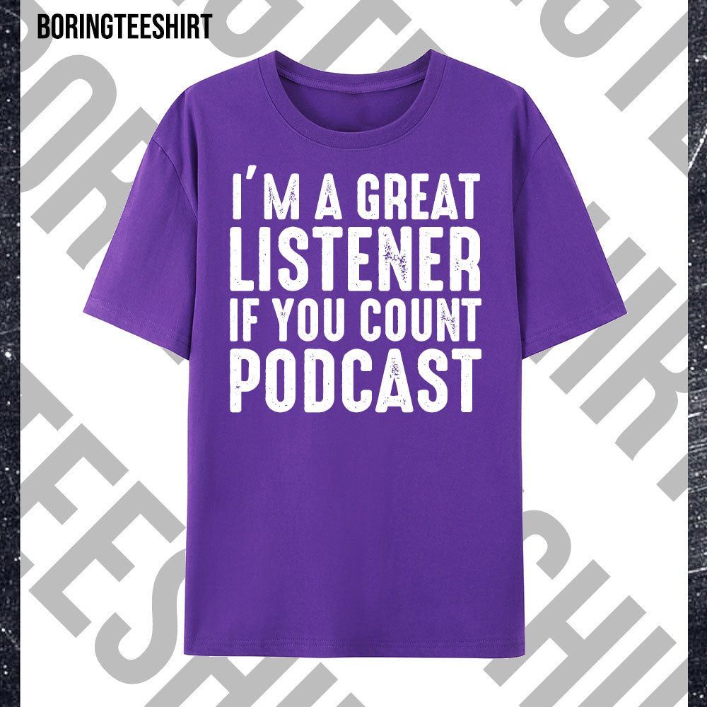 I'm A Great Listener If You Count Tee