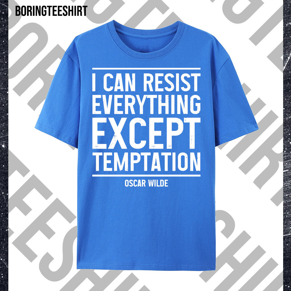 I Can Resist Everything Except Temptation Tee